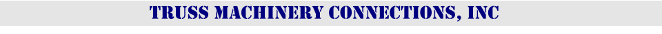 Truss machinery Connections, Inc